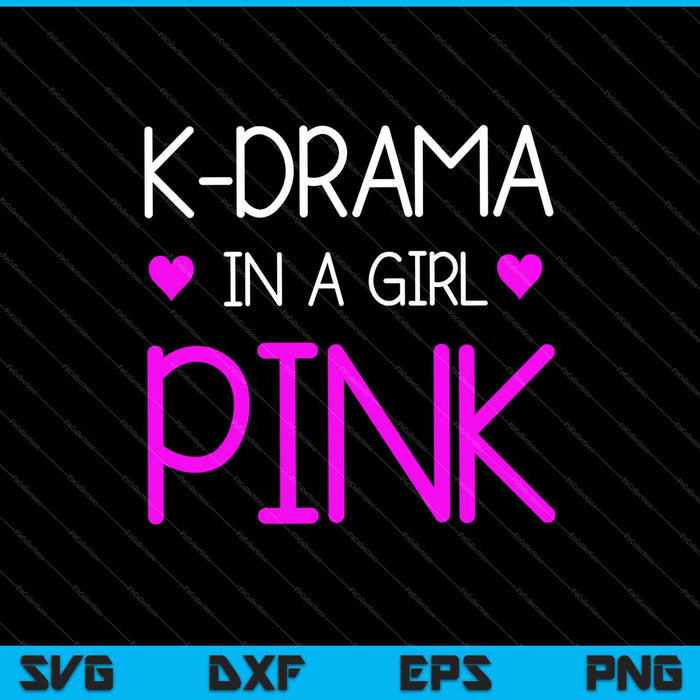 K-drama In A Girl Pink SVG PNG Cutting Printable Files K-drama In A Girl Pink SVG PNG Cutting Printable Files