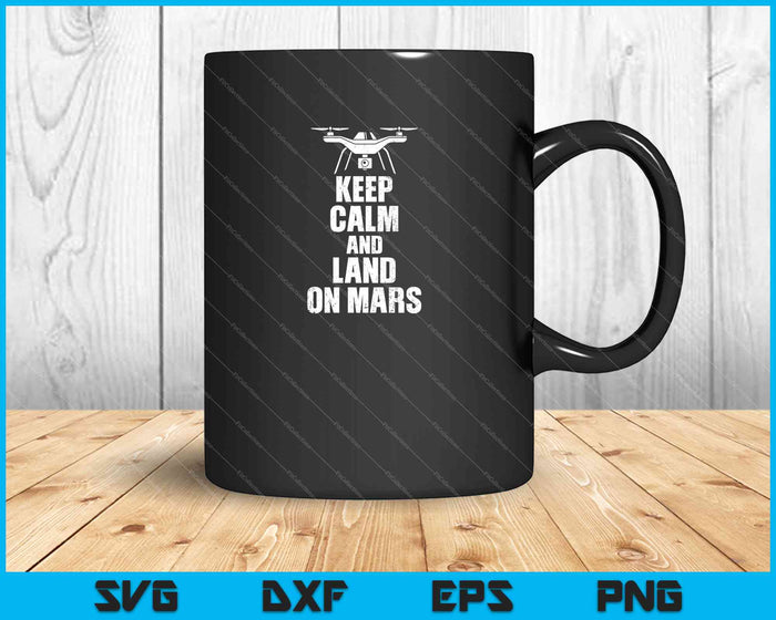 Keep Calm And Land On Mars SVG PNG Cutting Printable Files Keep Calm And Land On Mars SVG PNG Cutting Printable Files