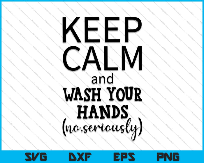 Keep Calm and Wash Your Hands SVG PNG Cutting Printable Files Keep Calm and Wash Your Hands SVG PNG Cutting Printable Files
