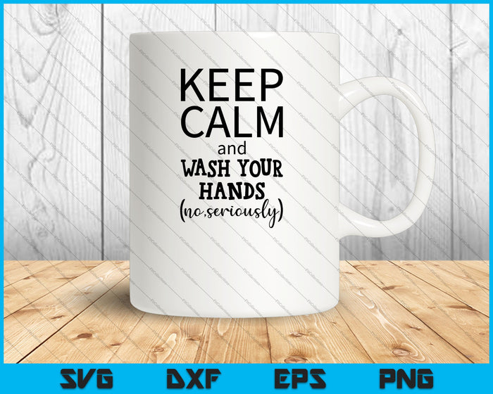 Keep Calm and Wash Your Hands SVG PNG Cutting Printable Files Keep Calm and Wash Your Hands SVG PNG Cutting Printable Files