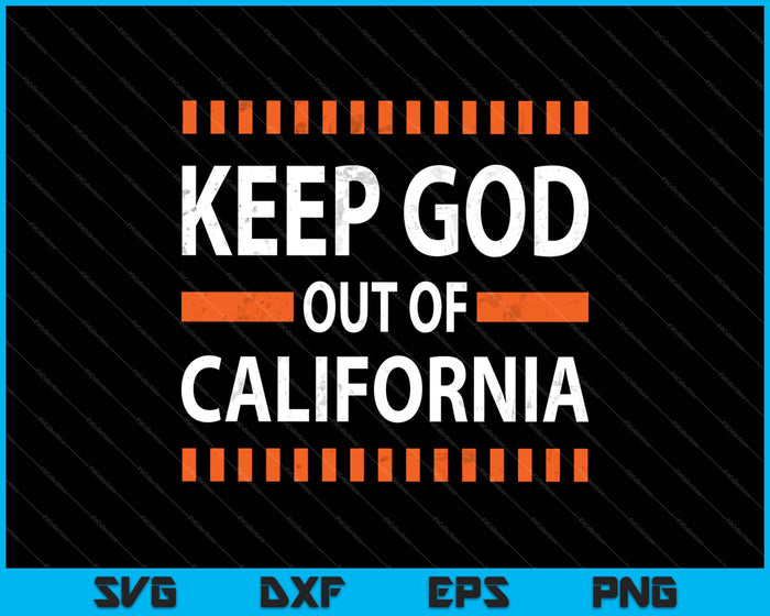 Keep God Out Of California Funny Saying California SVG PNG Cutting Printable Files Keep God Out Of California Funny Saying California SVG PNG Cutting Printable Files