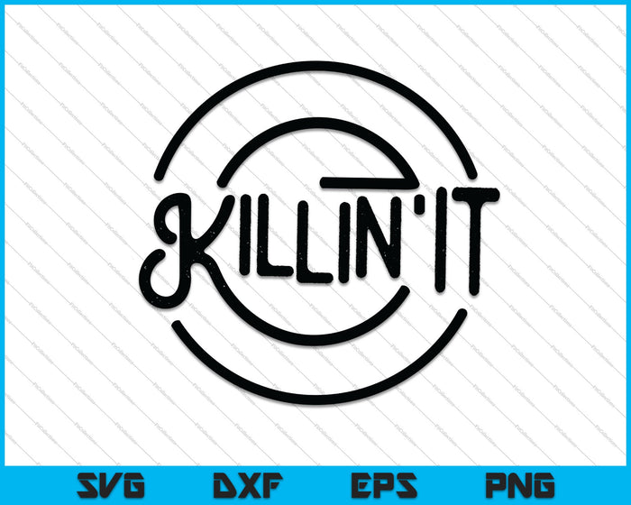 Funny Motivational Quote Killin It SVG PNG Cutting Printable Files Funny Motivational Quote Killin It SVG PNG Cutting Printable Files