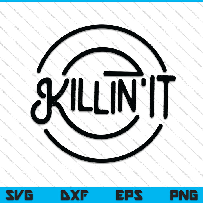 Funny Motivational Quote Killin It SVG PNG Cutting Printable Files Funny Motivational Quote Killin It SVG PNG Cutting Printable Files