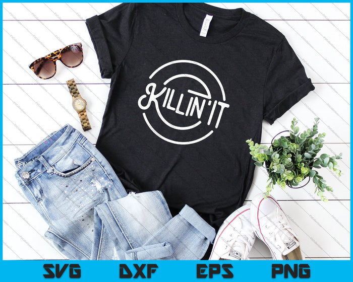 Funny Motivational Quote Killin It SVG PNG Cutting Printable Files Funny Motivational Quote Killin It SVG PNG Cutting Printable Files
