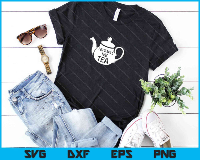 Let’s Spill The Tea SVG PNG Cutting Printable Files Let’s Spill The Tea SVG PNG Cutting Printable Files