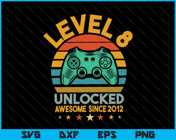 Level 8 Unlocked Awesome Since 2012 Video Game 8th Birthday SVG PNG Files