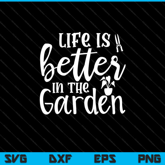La vida es mejor en el jardín Svg cortando archivos imprimibles La vida es mejor en el jardín Svg cortando archivos imprimibles
