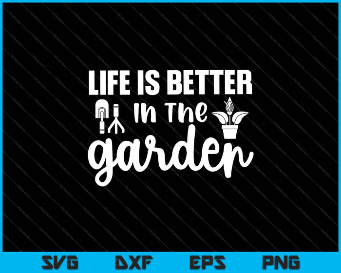 La vida es mejor en el jardín Svg cortando archivos imprimibles La vida es mejor en el jardín Svg cortando archivos imprimibles