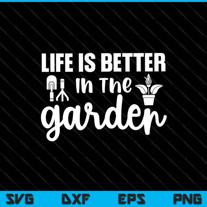 La vida es mejor en el jardín Svg cortando archivos imprimibles La vida es mejor en el jardín Svg cortando archivos imprimibles