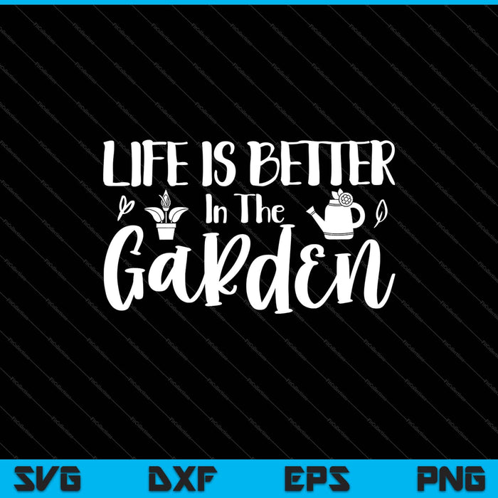 La vida es mejor en el jardín Svg cortando archivos imprimibles La vida es mejor en el jardín Svg cortando archivos imprimibles