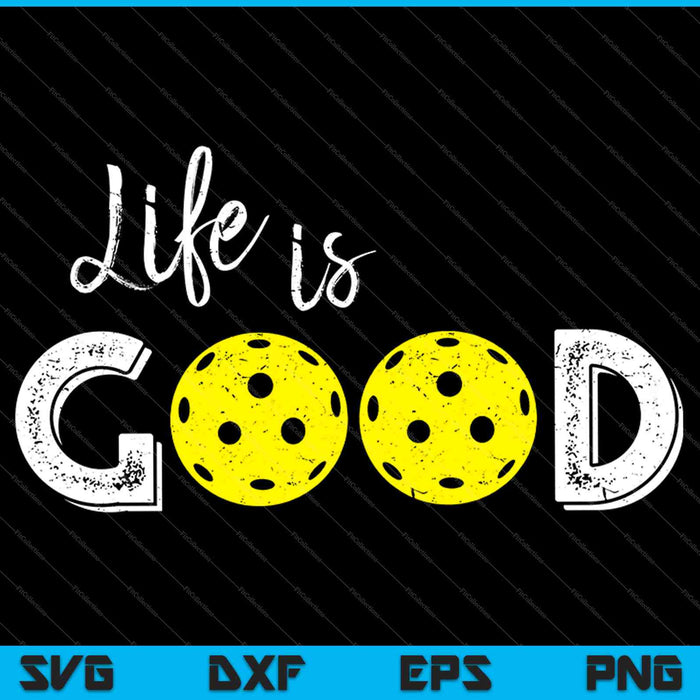Life Is good Pickleball SVG PNG Cutting Printable Files Life Is good Pickleball SVG PNG Cutting Printable Files