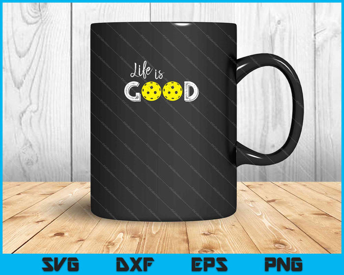 Life Is good Pickleball SVG PNG Cutting Printable Files Life Is good Pickleball SVG PNG Cutting Printable Files