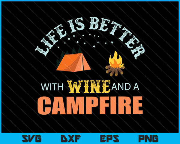 Life is Better with wine and a Campfire SVG PNG Cutting Printable Files