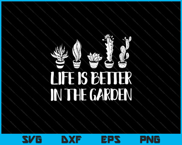 Life is better in the garden Svg Cutting Printable Files