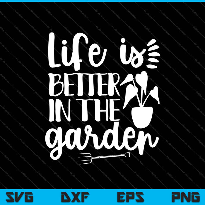La vida es mejor en el jardín Svg cortando archivos imprimibles La vida es mejor en el jardín Svg cortando archivos imprimibles