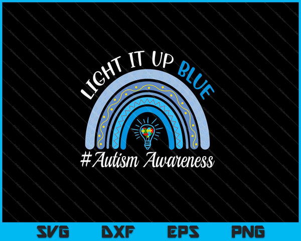 Light It Up Blue Autism Awareness Month Rainbow SVG PNG Cutting Printable Files