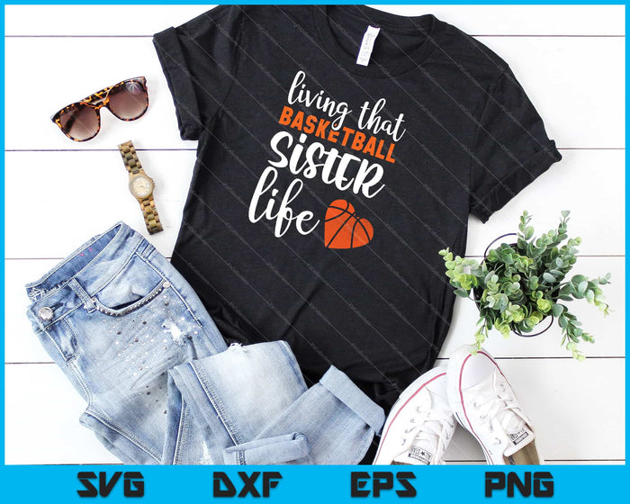 Living that Basketball Sister life Svg Cutting Printable Files Living that Basketball Sister life Svg Cutting Printable Files