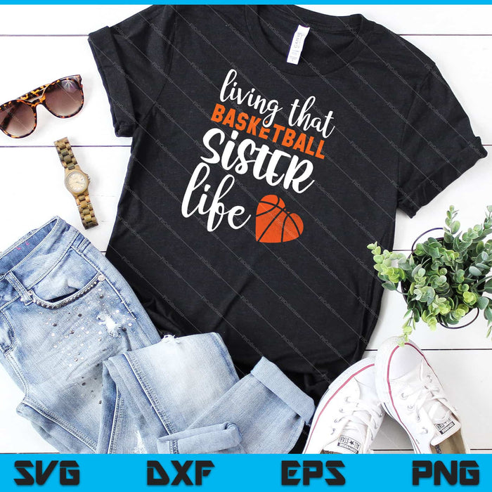 Living that Basketball Sister life Svg Cutting Printable Files Living that Basketball Sister life Svg Cutting Printable Files
