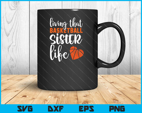 Living that Basketball Sister life Svg Cutting Printable Files