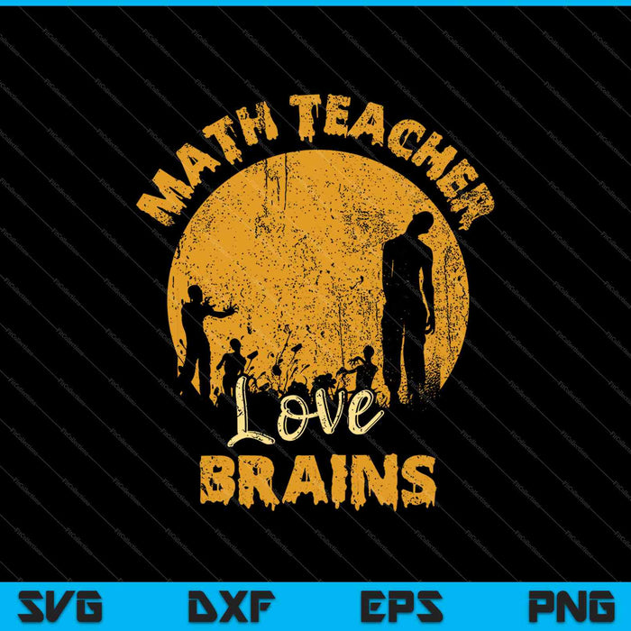 Math Teacher Shirt Math Teachers Love Brains Halloween Math SVG PNG Cutting Printable Files Math Teacher Shirt Math Teachers Love Brains Halloween Math SVG PNG Cutting Printable Files
