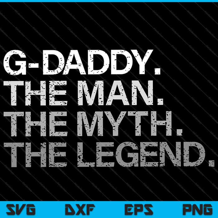 G-Daddy The Man The Myth The Legend SVG PNG Cutting Printable Files G-Daddy The Man The Myth The Legend SVG PNG Cutting Printable Files