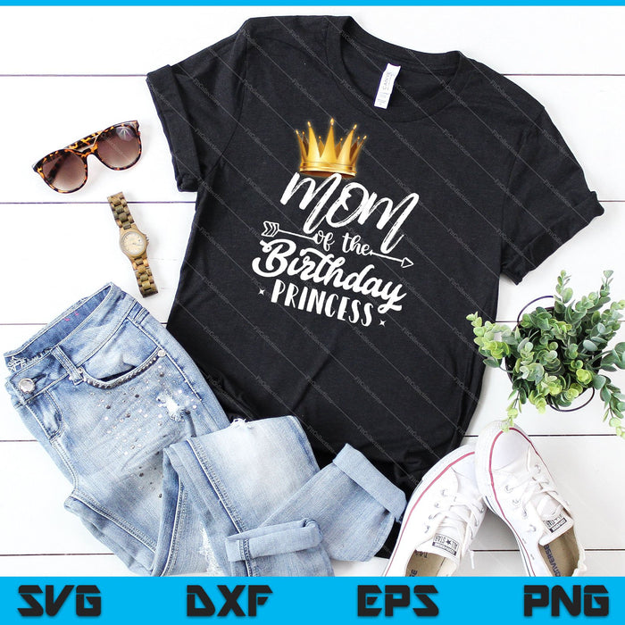 Moeder van de verjaardag prinses SVG PNG snijden afdrukbare bestanden Moeder van de verjaardag prinses SVG PNG snijden afdrukbare bestanden