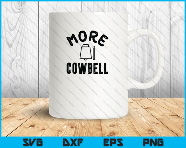 More Cowbell SVG PNG Cutting Printable Files