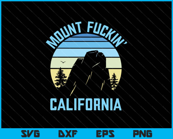 Mount Fucking California SVG PNG Cutting Printable Files