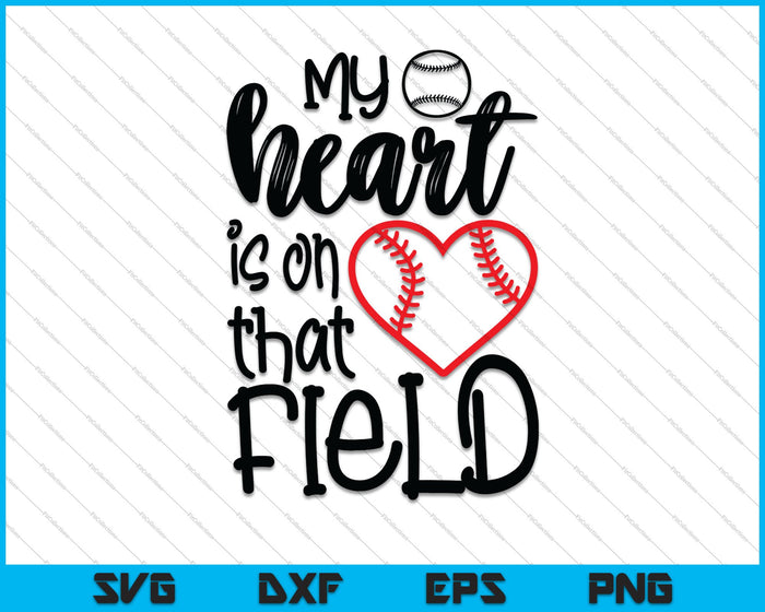 My Heart Is on That Field Baseball SVG PNG Cutting Printable Files