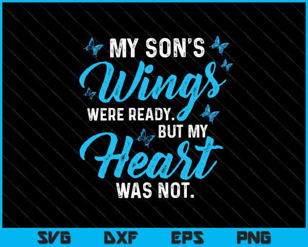 My Son's wings were ready, but my heart was not SVG PNG Cutting Printable Files