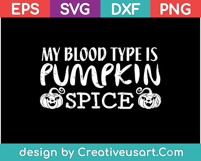 My Blood Type is Pumpkin Spice SVG PNG Cutting Printable Files My Blood Type is Pumpkin Spice SVG PNG Cutting Printable Files