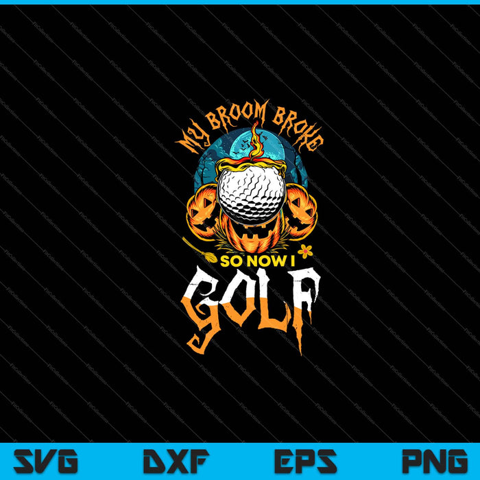 My broom broke so now I golf Halloween Svg Cutting Printable Files My broom broke so now I golf Halloween Svg Cutting Printable Files
