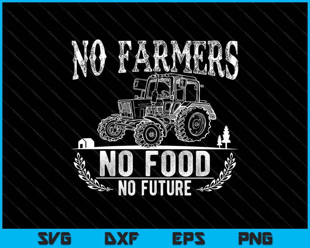 no-farmers-no-food-no-future-svg-png-files-creativeusarts
