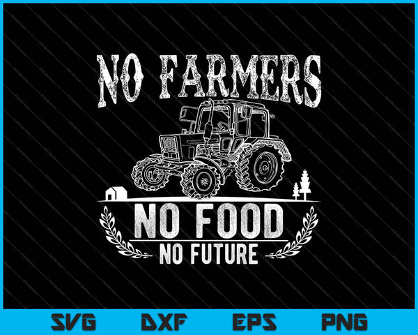 No Farmers No Food No Future SVG PNG Cutting Printable Files