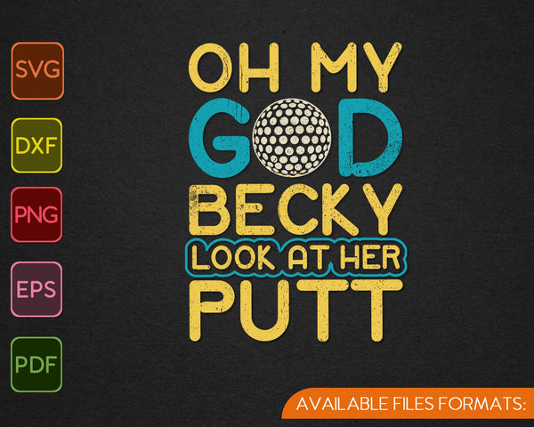 Oh My God Becky Look At Her Putt SVG PNG Cutting Printable Files