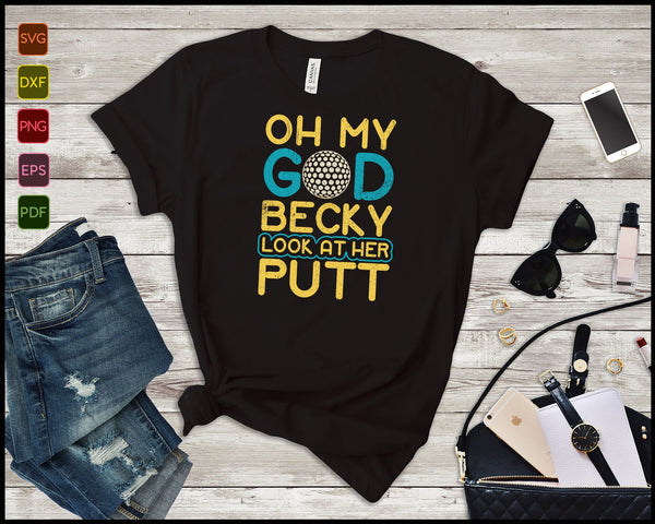 Oh My God Becky Look At Her Putt SVG PNG Cutting Printable Files