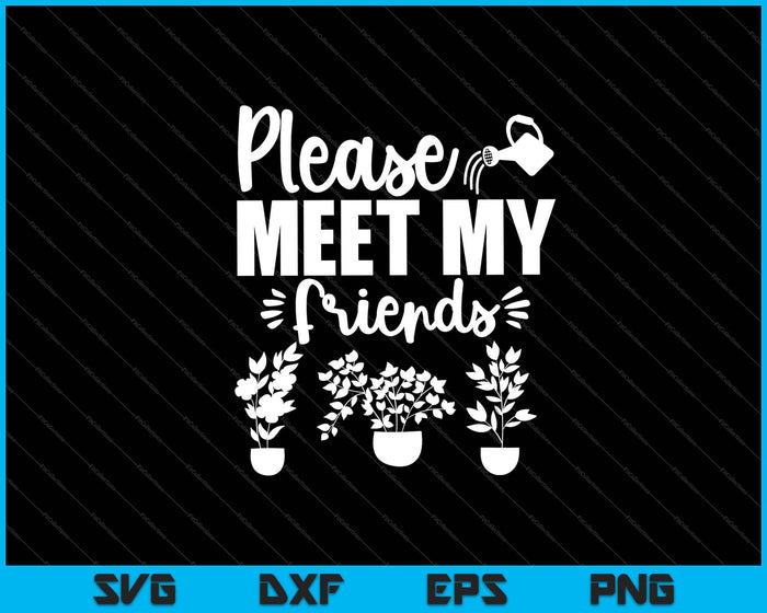 Por favor, conozca a mis amigos Garden Svg cortando archivos imprimibles Por favor, conozca a mis amigos Garden Svg cortando archivos imprimibles