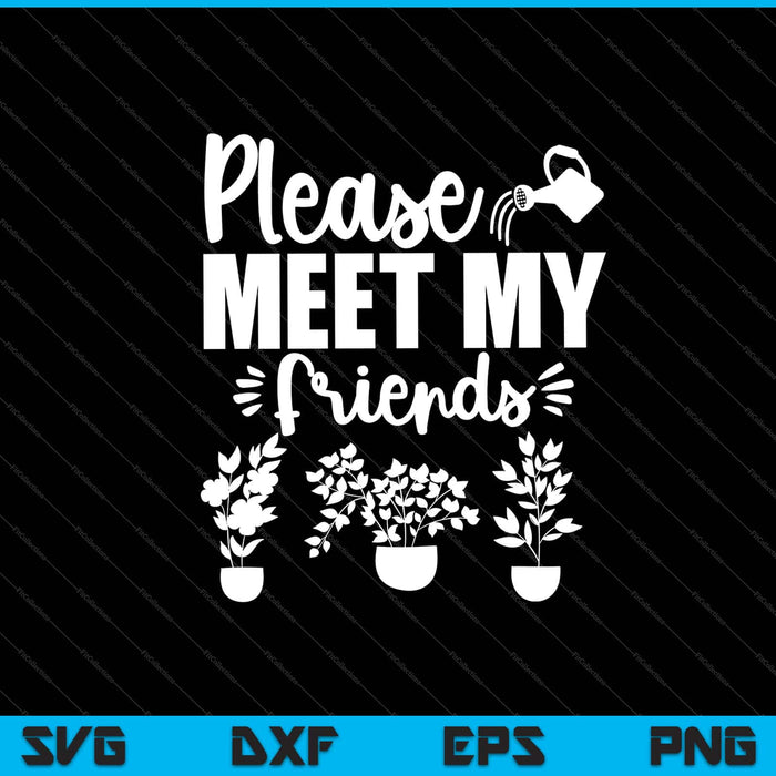 Por favor, conozca a mis amigos Garden Svg cortando archivos imprimibles Por favor, conozca a mis amigos Garden Svg cortando archivos imprimibles