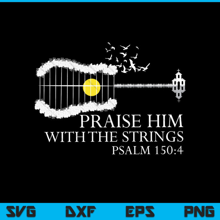 Praise Him With The Strings Christian Guitar Player SVG PNG Cutting Printable Files