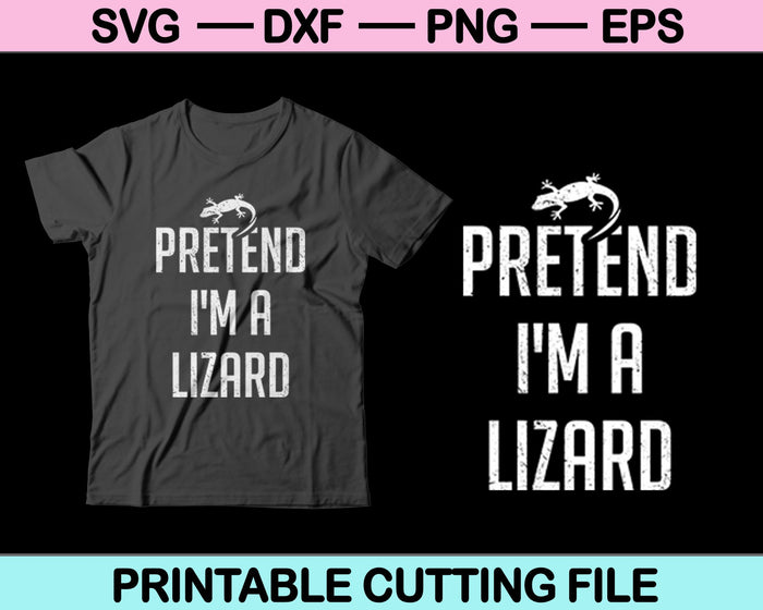 Pretend I'm A Lizard Halloween Svg Cutting Printable Files Pretend I'm A Lizard Halloween Svg Cutting Printable Files