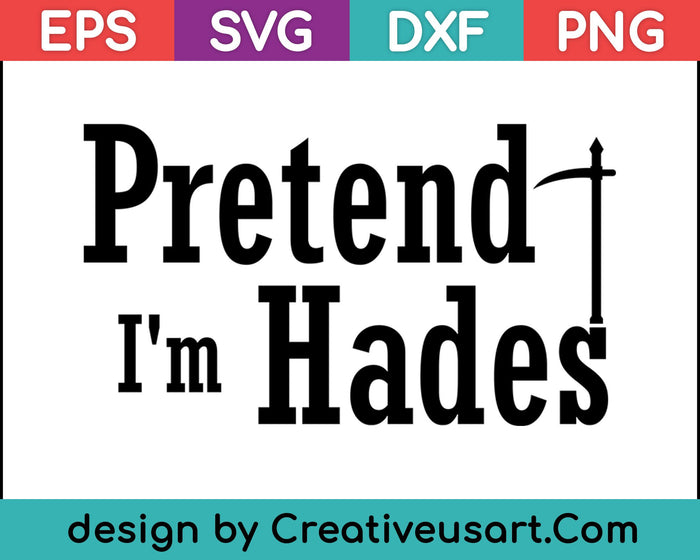 Pretend I'm Hades SVG PNG Cutting Printable Files Pretend I'm Hades SVG PNG Cutting Printable Files