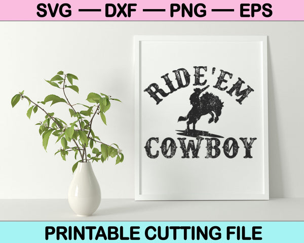 Ride’em cowboy svg, cowboys svg, cowboy svg, Vector Graphics