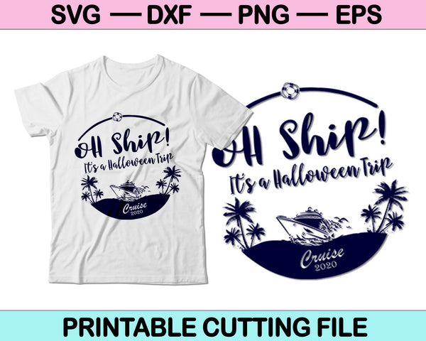 Oh Ship! It's a Halloween Trip cruise 2020 SVG PNG Cutting Files