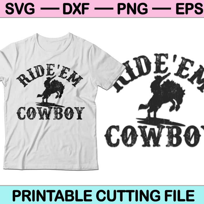 Ride’em cowboy svg, cowboys svg, cowboy svg, Vector Graphics Ride’em cowboy svg, cowboys svg, cowboy svg, Vector Graphics