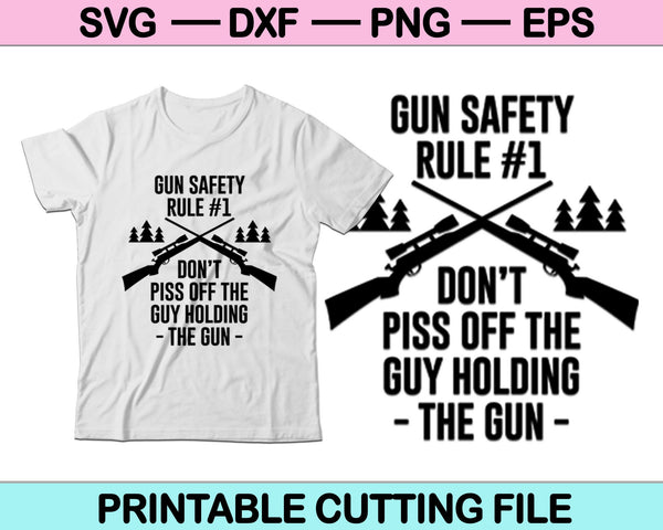 Gun safety rule #1, Don't Piss off The Guy SVG Cutting Files
