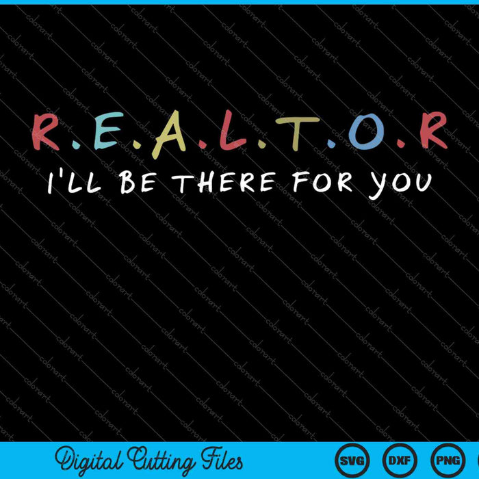 Funny Realtor I'll Be There For You SVG PNG Cutting Printable Files Funny Realtor I'll Be There For You SVG PNG Cutting Printable Files