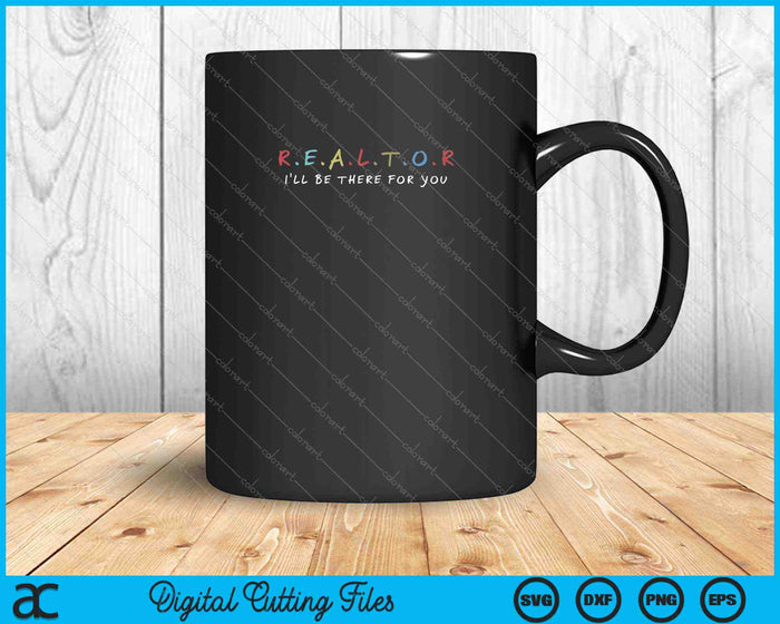Funny Realtor I'll Be There For You SVG PNG Cutting Printable Files Funny Realtor I'll Be There For You SVG PNG Cutting Printable Files