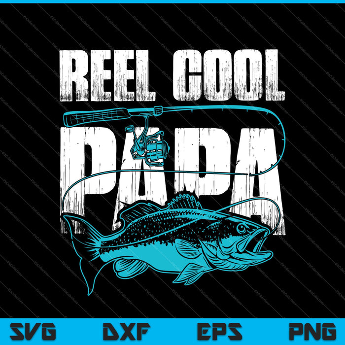 Reel Cool Papa Fathers Day SVG PNG Cutting Printable Files