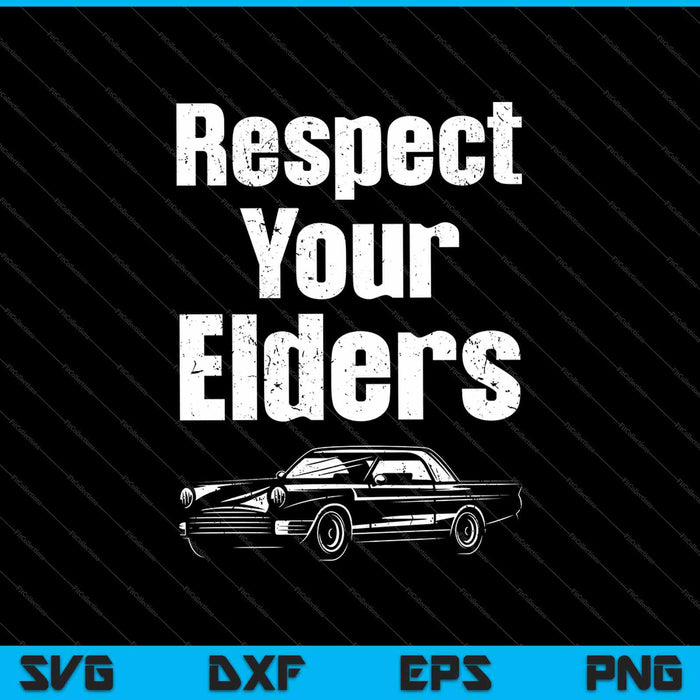Respect Your Elders Classic Muscle Car SVG PNG Cutting Printable Files Respect Your Elders Classic Muscle Car SVG PNG Cutting Printable Files