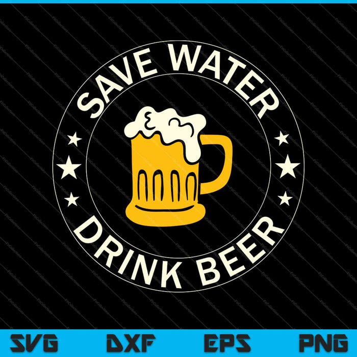 Save Water Drink Beer SVG PNG Cutting Printable Files